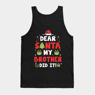 Dear Santa My Brother Did It Funny Xmas Gifts Tank Top